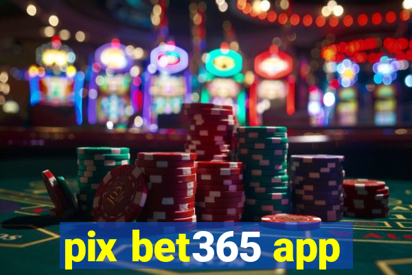 pix bet365 app
